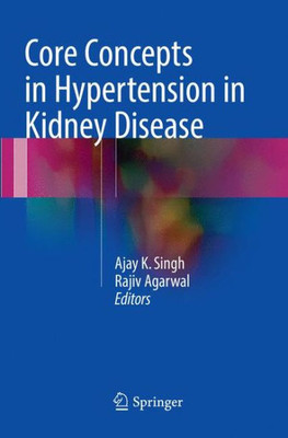 Core Concepts In Hypertension In Kidney Disease