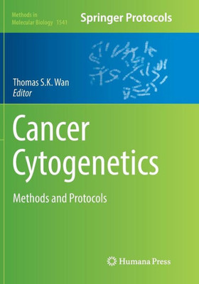 Cancer Cytogenetics: Methods And Protocols (Methods In Molecular Biology, 1541)