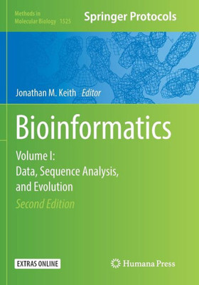 Bioinformatics: Volume I: Data, Sequence Analysis, And Evolution (Methods In Molecular Biology, 1525)