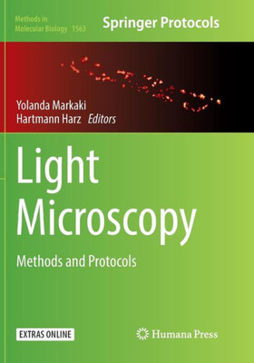 Light Microscopy: Methods And Protocols (Methods In Molecular Biology, 1563)