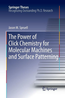 The Power Of Click Chemistry For Molecular Machines And Surface Patterning (Springer Theses)