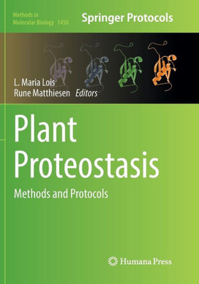 Plant Proteostasis: Methods And Protocols (Methods In Molecular Biology, 1450)