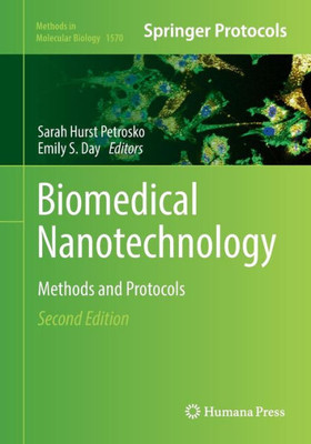 Biomedical Nanotechnology: Methods And Protocols (Methods In Molecular Biology, 1570)