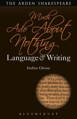 Much Ado About Nothing: Language And Writing (Arden Student Skills: Language And Writing)