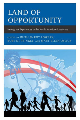 Land Of Opportunity: Immigrant Experiences In The North American Landscape