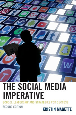 The Social Media Imperative: School Leadership And Strategies For Success