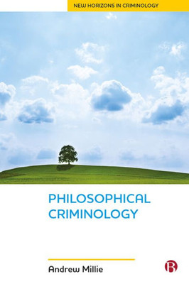 Philosophical Criminology (New Horizons In Criminology)