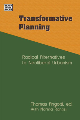 Transformative Planning: Radical Alternatives To Neoliberal Urbanism