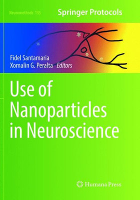 Use Of Nanoparticles In Neuroscience (Neuromethods, 135)