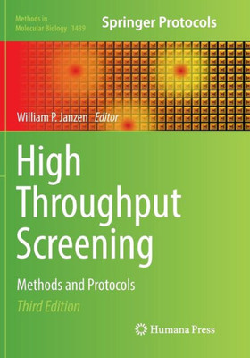 High Throughput Screening: Methods And Protocols (Methods In Molecular Biology, 1439)