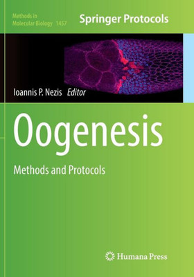 Oogenesis: Methods And Protocols (Methods In Molecular Biology, 1457)