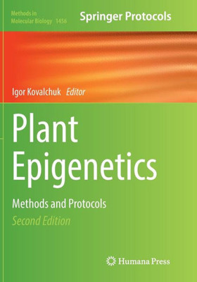 Plant Epigenetics: Methods And Protocols (Methods In Molecular Biology, 1456)