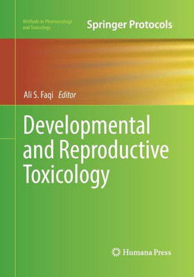 Developmental And Reproductive Toxicology (Methods In Pharmacology And Toxicology)