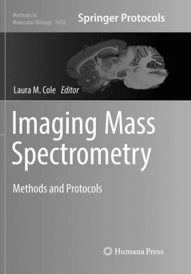 Imaging Mass Spectrometry: Methods And Protocols (Methods In Molecular Biology, 1618)