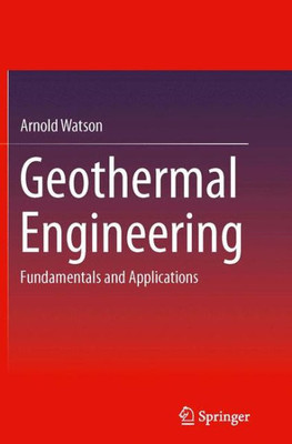 Geothermal Engineering: Fundamentals And Applications