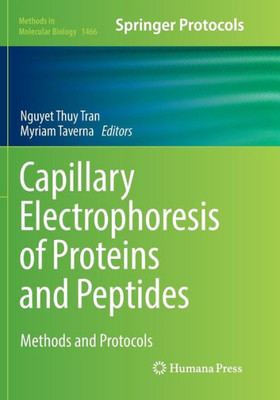 Capillary Electrophoresis Of Proteins And Peptides: Methods And Protocols (Methods In Molecular Biology, 1466)