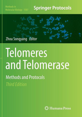 Telomeres And Telomerase: Methods And Protocols (Methods In Molecular Biology, 1587)