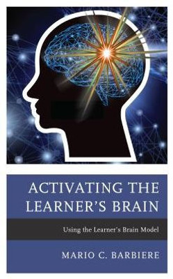 Activating The Learner'S Brain: Using The Learner'S Brain Model