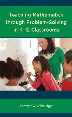 Teaching Mathematics Through Problem-Solving In K12 Classrooms