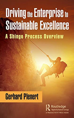 Driving the Enterprise to Sustainable Excellence: A Shingo Process Overview