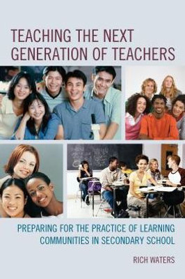 Teaching The Next Generation Of Teachers: Preparing For The Practice Of Learning Communities In Secondary School