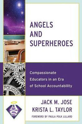 Angels And Superheroes: Compassionate Educators In An Era Of School Accountability