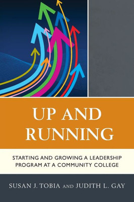 Up And Running: Starting And Growing A Leadership Program At A Community College