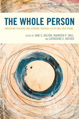 The Whole Person: Embodying Teaching And Learning Through Lectio And Visio Divina