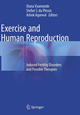 Exercise And Human Reproduction: Induced Fertility Disorders And Possible Therapies