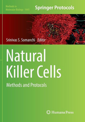 Natural Killer Cells: Methods And Protocols (Methods In Molecular Biology, 1441)