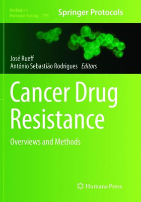 Cancer Drug Resistance: Overviews And Methods (Methods In Molecular Biology, 1395)