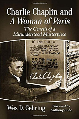 Charlie Chaplin and A Woman of Paris: The Genesis of a Misunderstood Masterpiece