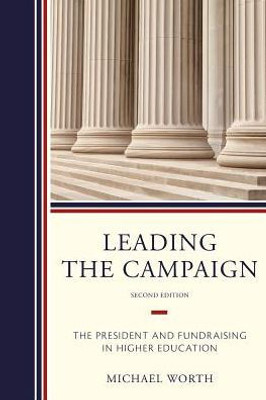 Leading The Campaign: The President And Fundraising In Higher Education