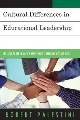 Cultural Differences In Educational Leadership: Lessons From Heaven'S Messengers, Melting Pot Or Not!