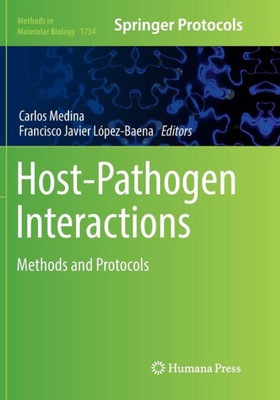 Host-Pathogen Interactions: Methods And Protocols (Methods In Molecular Biology, 1734)