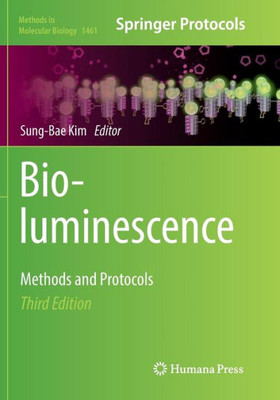 Bioluminescence: Methods And Protocols (Methods In Molecular Biology, 1461)