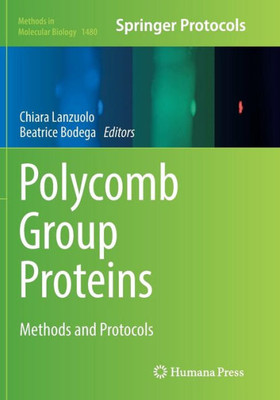 Polycomb Group Proteins: Methods And Protocols (Methods In Molecular Biology, 1480)