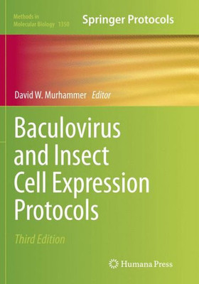 Baculovirus And Insect Cell Expression Protocols (Methods In Molecular Biology, 1350)