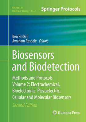 Biosensors And Biodetection: Methods And Protocols, Volume 2: Electrochemical, Bioelectronic, Piezoelectric, Cellular And Molecular Biosensors (Methods In Molecular Biology, 1572)