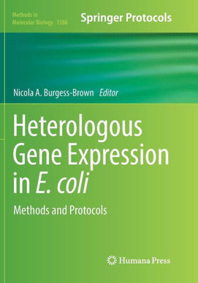 Heterologous Gene Expression In E.Coli: Methods And Protocols (Methods In Molecular Biology, 1586)