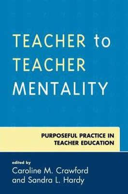 Teacher To Teacher Mentality: Purposeful Practice In Teacher Education
