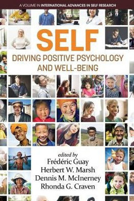 Self - Driving Positive Psychology And Wellbeing (International Advances In Self Research)