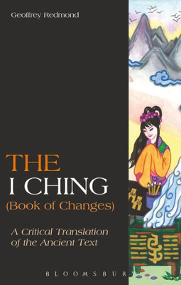 The I Ching (Book Of Changes): A Critical Translation Of The Ancient Text