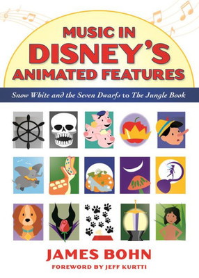 Music In Disney'S Animated Features: Snow White And The Seven Dwarfs To The Jungle Book