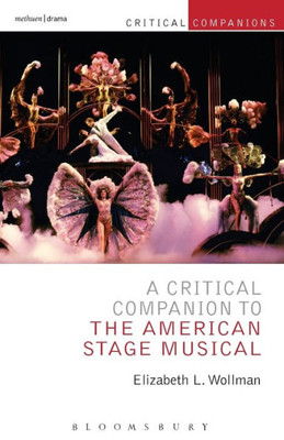 A Critical Companion To The American Stage Musical (Critical Companions)