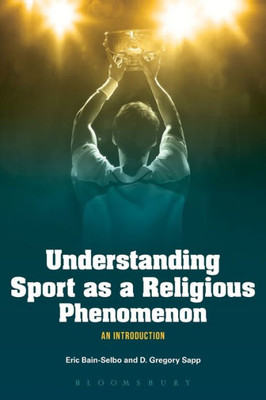 Understanding Sport As A Religious Phenomenon: An Introduction
