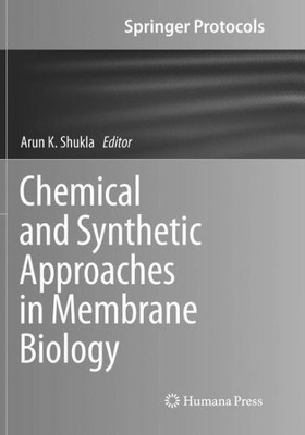 Chemical And Synthetic Approaches In Membrane Biology (Springer Protocols Handbooks)