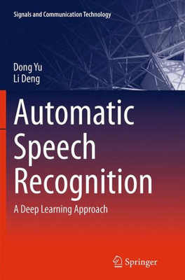 Automatic Speech Recognition: A Deep Learning Approach (Signals And Communication Technology)