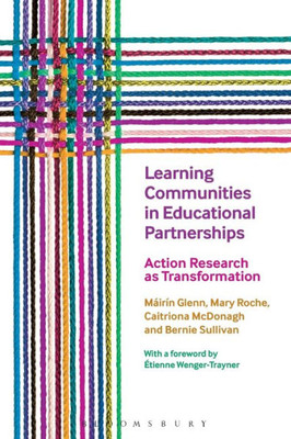 Learning Communities In Educational Partnerships: Action Research As Transformation