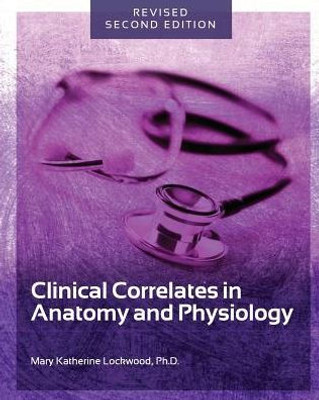 Clinical Correlates In Anatomy And Physiology